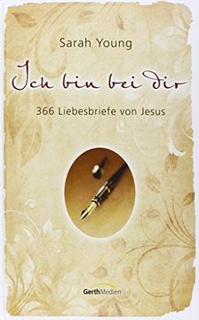 portada Ich bin bei dir: 366 Liebesbriefe von Jesus (en Alemán)