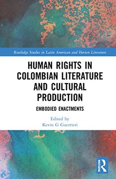 portada Human Rights in Colombian Literature and Cultural Production: Embodied Enactments (Routledge Studies in Latin American and Iberian Literature) (in English)