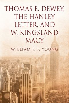 portada Thomas E. Dewey, The Hanley Letter, and W. Kingsland Macy (en Inglés)
