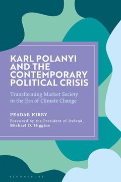portada Karl Polanyi and the Contemporary Political Crisis: Transforming Market Society in the Era of Climate Change (in English)