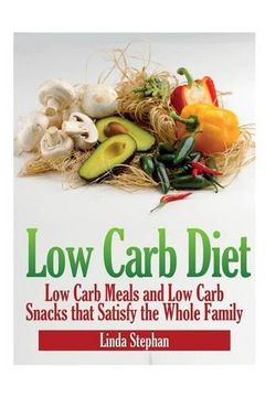 portada Low Carb Diet: Low Carb Meals and Low Carb Snacks That Satisfy the Whole Family