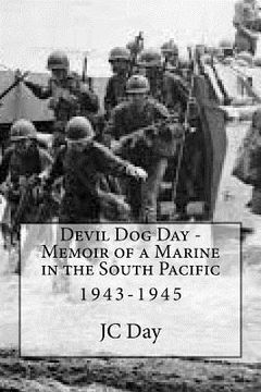 portada Devil Dog Day - Memoir of a Marine in the South Pacific: 1943-1945 (en Inglés)
