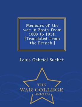 portada Memoirs of the war in Spain from 1808 to 1814. [Translated from the French.] - War College Series (in English)