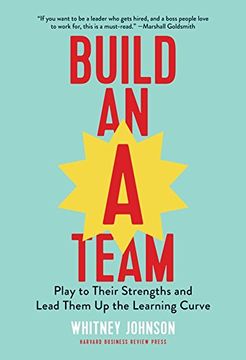 portada Build an A-Team: Play to Their Strengths and Lead Them up the Learning Curve 