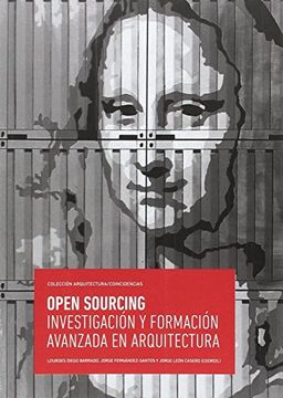 portada Open Sourcing. Investigación y Formación Avanzada en Arquitectura (in Spanish)