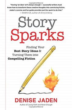 portada Story Sparks: Finding Your Best Story Ideas and Turning Them into Compelling Fiction