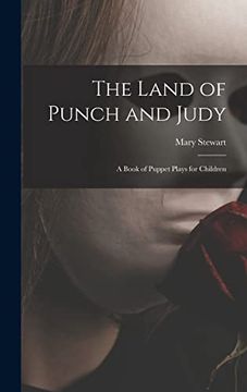 portada The Land of Punch and Judy: A Book of Puppet Plays for Children (en Inglés)