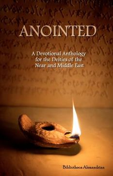 portada anointed: a devotional anthology for the deities of the near and middle east (en Inglés)