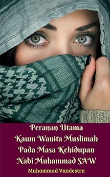 portada Peranan Utama Kaum Wanita Muslimah Pada Masa Kehidupan Nabi Muhammad saw (en Inglés)
