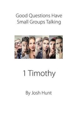 portada Good Questions Have Small Groups Talking -- 1 Timothy: 1 Timothy (en Inglés)