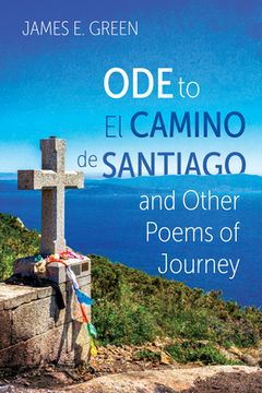 portada Ode to El Camino de Santiago and Other Poems of Journey (en Inglés)