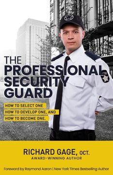 portada The Professional Security Guard: How to Select One, How to Develop One, How to Become One (in English)