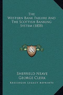 portada the western bank failure and the scottish banking system (1858)