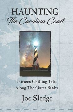 portada Haunting The Carolina Coast: Thirteen Chilling Tales Along The Outer Banks (en Inglés)