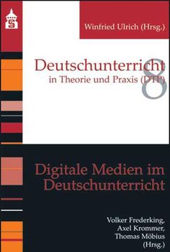portada Digitale Medien im Deutschunterricht: Deutschunterricht in Theorie und Praxis (Dtp) (en Alemán)