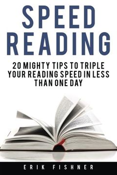 portada Speed Reading: 20 Mighty Tips to Triple Your Reading Speed in Less Than One Day