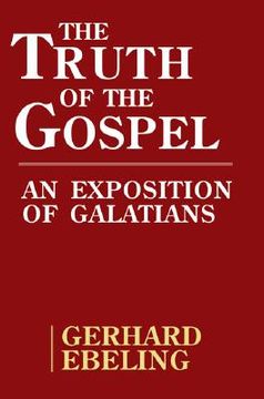 portada the truth of the gospel: an exposition of galatians (en Inglés)