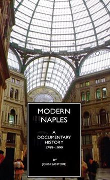 portada Modern Naples: A Documentary History, 1799-1999 (Documentary History of Naples) (en Inglés)