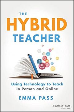 portada The Hybrid Teacher: Using Technology to Teach in Person and Online (in English)