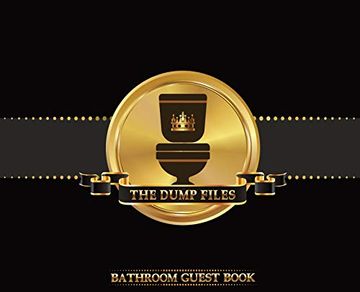 portada The Dump Files Bathroom Guest Book: Funny Hardcover Bathroom Journal Guestbook With 110 Pages 11 x 8. 5 Sign in Home Decor Keepsake for Bathroom Guest, House Warming Party, gag Gift Black Cover (en Inglés)