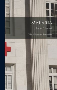 portada Malaria: What it Means and How Avoided (en Inglés)