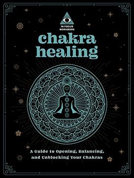 portada Chakra Healing: An in Focus Workbook: A Guide to Opening, Balancing, and Unblocking Your Chakras (2) (in Focus Workbooks) (in English)