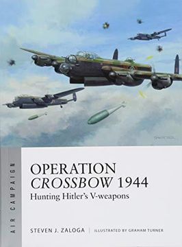 portada Operation Crossbow 1944: Hunting Hitler's V-weapons (Air Campaign) (en Inglés)