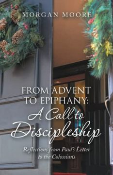 portada From Advent to Epiphany: A Call to Discipleship: Reflections From Paul's Letter to the Colossians (in English)