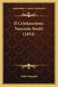 portada Il Cristianesimo Nascente Studii (1854) (en Italiano)