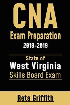 portada CNA Exam Preparation: 2018-2019 West Virginia Skills State Boards exam: CNA Exam State boards Skills Exam Review (en Inglés)