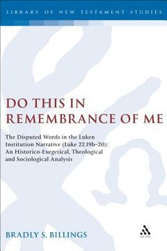 portada do this in remembrance of me: the disputed words in the lukan institution narrative (luke 22.19b-20): an historico-exegetical, theological and socio (in English)