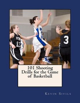 portada 101 Shooting Drills for the Game of Basketball (en Inglés)