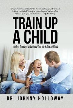 portada Train up a Child: Timeless Strategies for Guiding a Child Into Mature Adulthood (en Inglés)