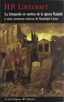 portada La Búsqueda en Sueños de la Ignota Kadath: Y Otras Historias de Randolph Carter (el Club Diógenes) (in Spanish)