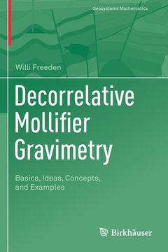 portada Decorrelative Mollifier Gravimetry: Basics, Ideas, Concepts, and Examples (en Inglés)