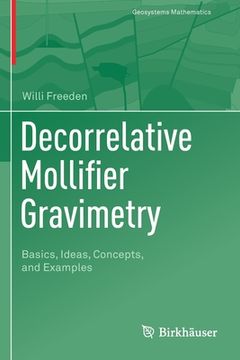 portada Decorrelative Mollifier Gravimetry: Basics, Ideas, Concepts, and Examples (in English)