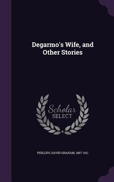 portada Degarmo's Wife, and Other Stories (en Inglés)