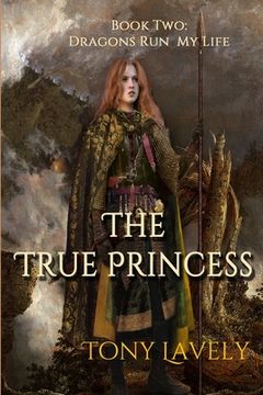 portada The True Princess: Dragons Run My Life Book Two (in English)