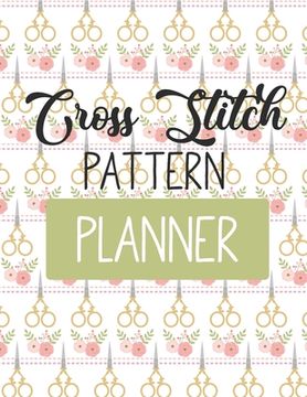 portada Cross Stitch Pattern Planner: : Patient Care Nursing Report Change of Shift Hospital RN's Long Term Care Body Systems Labs and Tests Assessments Nur (en Inglés)