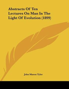 portada abstracts of ten lectures on man in the light of evolution (1899) (en Inglés)