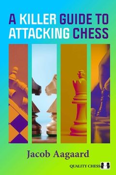 portada A Killer Guide to Attacking Chess (en Inglés)