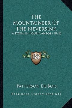 portada the mountaineer of the neversink: a poem in four cantos (1873) (in English)