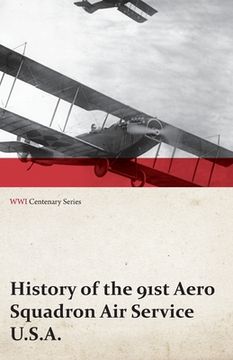 portada History of the 91st Aero Squadron Air Service U.S.A. (WWI Centenary Series) (en Inglés)