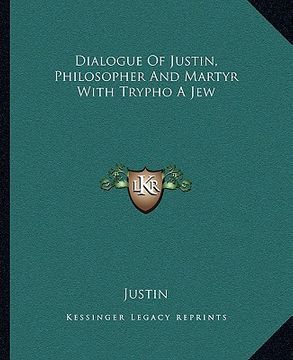 portada dialogue of justin, philosopher and martyr with trypho a jew