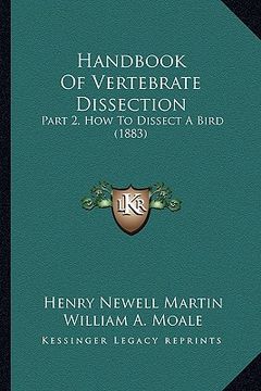 portada handbook of vertebrate dissection: part 2, how to dissect a bird (1883)