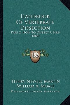 portada handbook of vertebrate dissection: part 2, how to dissect a bird (1883) (en Inglés)