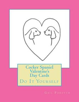 portada Cocker Spaniel Valentine's Day Cards: Do It Yourself (en Inglés)