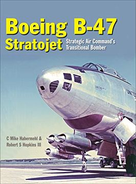 portada Boeing B-47 Stratojet: Strategic air Command's Transitional Bomber (en Inglés)