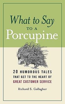 portada what to say to a porcupine: 20 humorous tales that get to the heart of great customer service