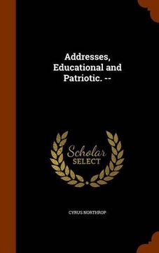 portada Addresses, Educational and Patriotic. --